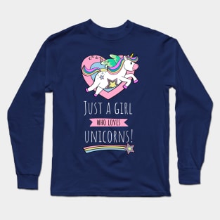 Just A Girl Who Loves Unicorns! Long Sleeve T-Shirt